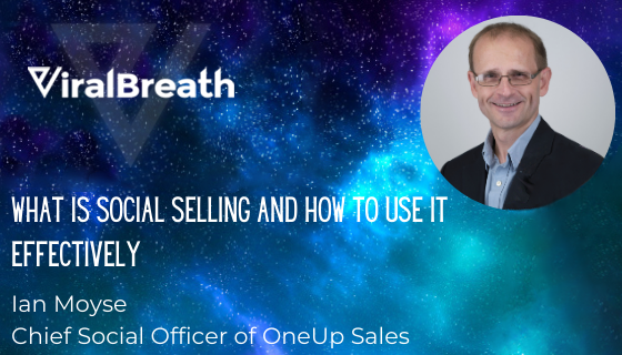 What Is Social Selling And How To Use It Effectively
